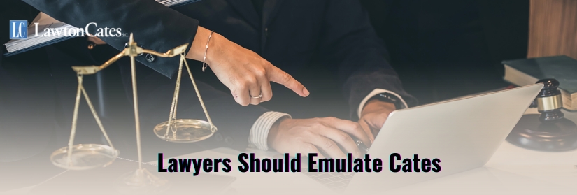 Lawyers Should Emulate Cates